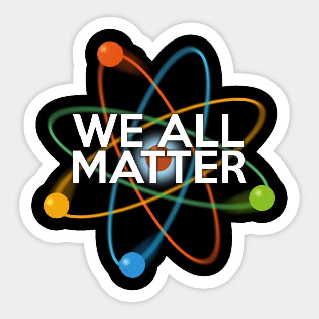 We All Matter Sticker by Thisisnotme